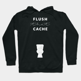 Flush that cache Hoodie
